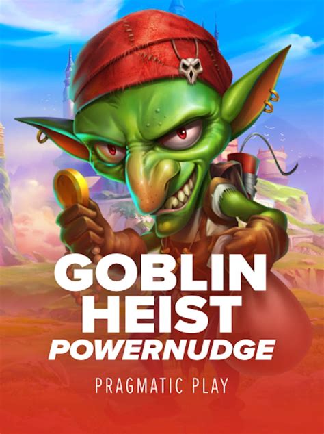 Goblin Heist Powernudge Blaze